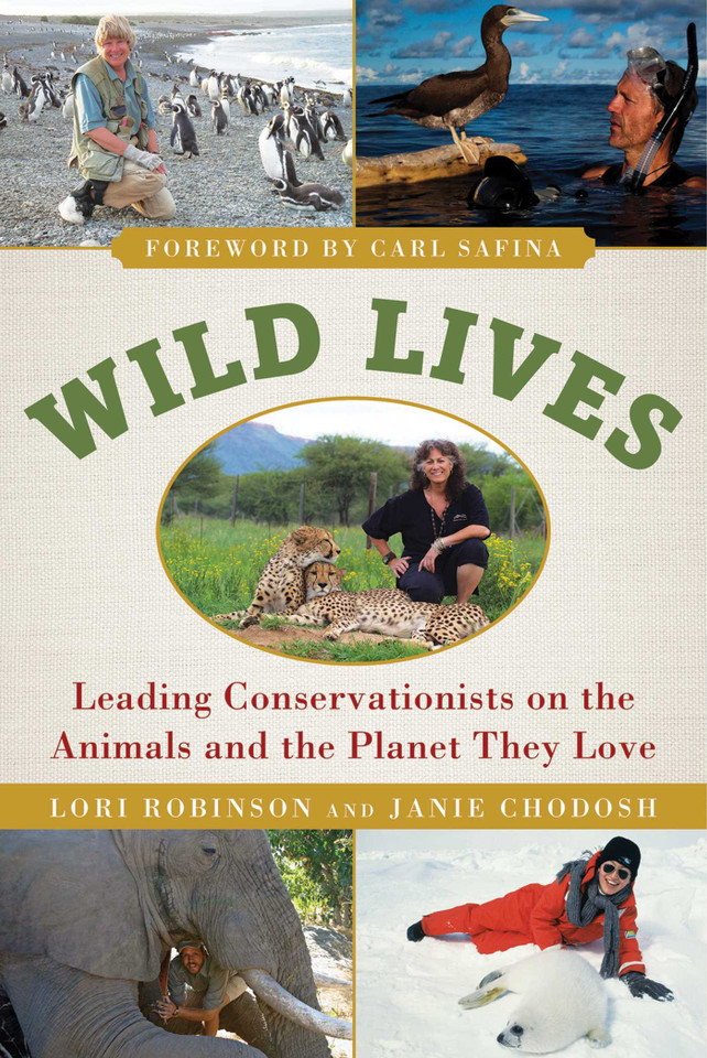 Wild Lives: Leading Conservationists on the Animals and the Planet They Love book cover by Lori Robinson, Janie Chodosh