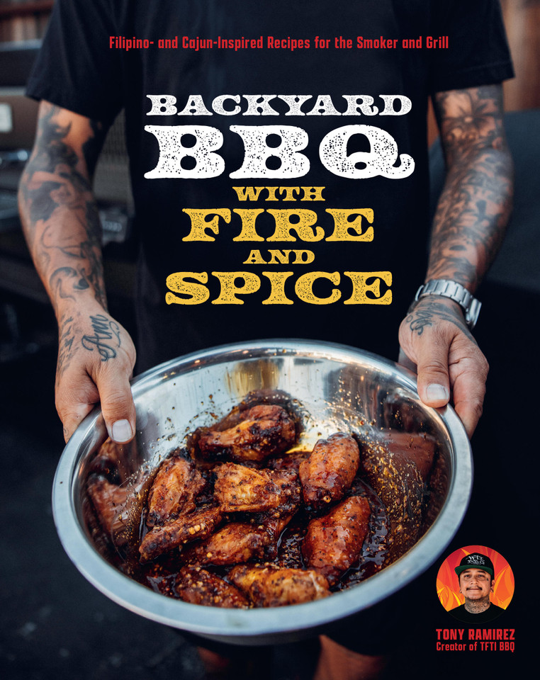 Backyard BBQ with Fire and Spice: Filipino- and Cajun-Inspired Recipes for the Smoker and Grill book cover by Tony Ramirez