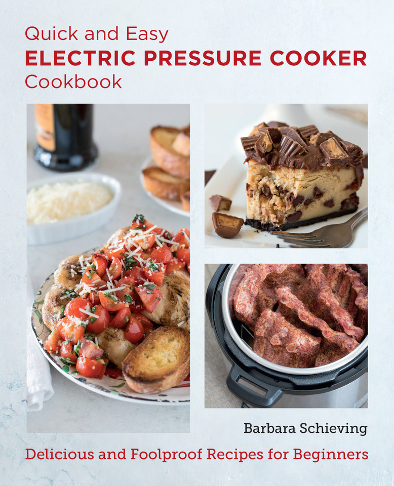 Quick and Easy Electric Pressure Cooker Cookbook: Delicious and Foolproof Recipes for Beginners (New Shoe Press) book cover by Barbara Schieving