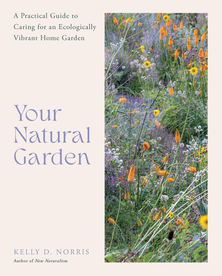 Your Natural Garden: A Practical Guide to Caring for an Ecologically Vibrant Home Garden book cover by Kelly D. Norris