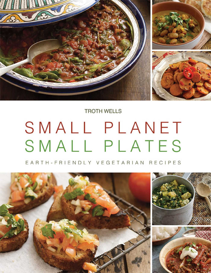 Small Planet, Small Plates: Earth-Friendly Vegetarian Recipes book cover by Troth Wells