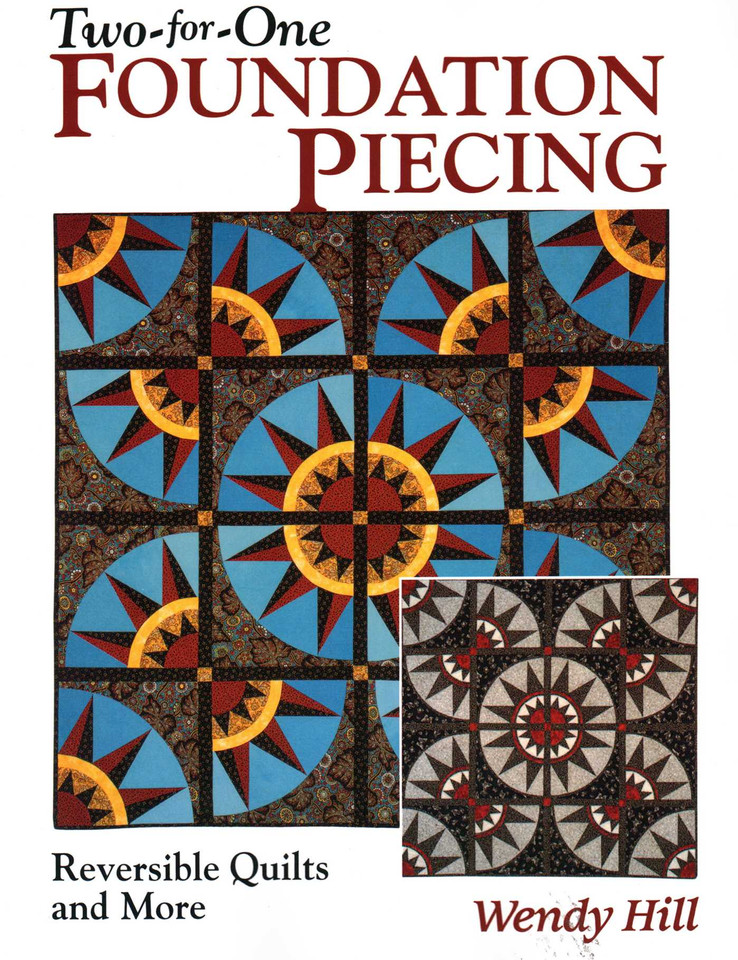 Two-For-One Foundation Piecing POD Edition: Reversible Quilts and More book cover by Wendy Hill