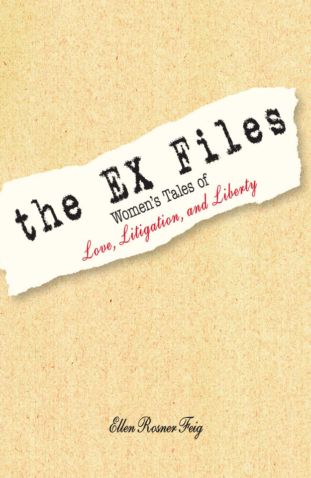 The Ex Files: Women's Tales of Love, Litigation and Liberty book cover by Ellen Feig