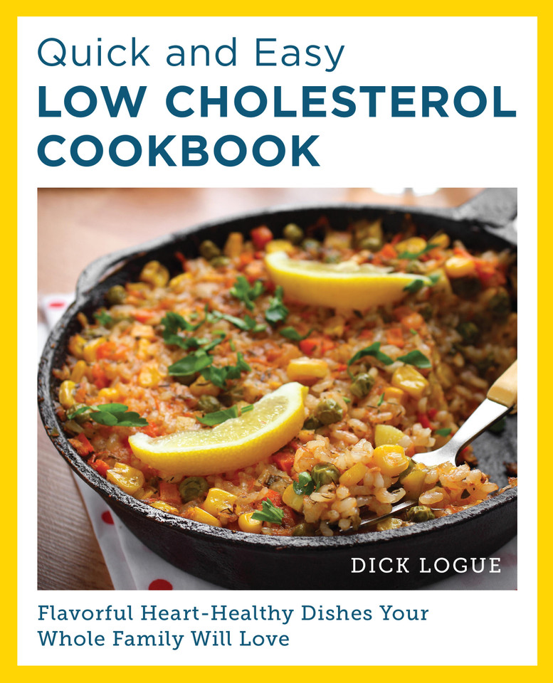 Quick and Easy Low Cholesterol Cookbook: Flavorful Heart-Healthy Dishes Your Whole Family Will Love book cover by Dick Logue