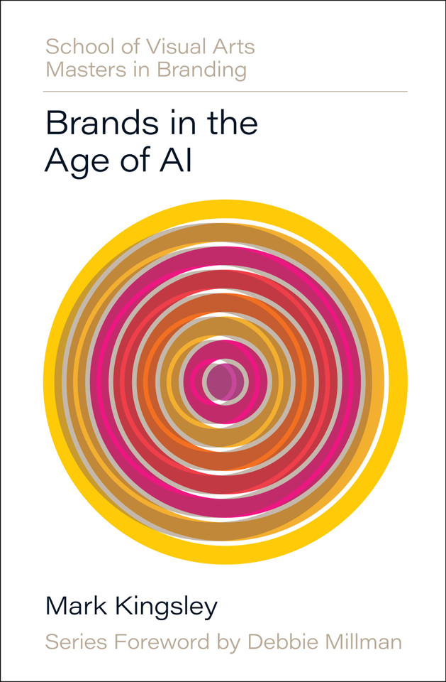 Brands in the Age of AI (SVA Masters in Branding) book cover by Mark Kingsley