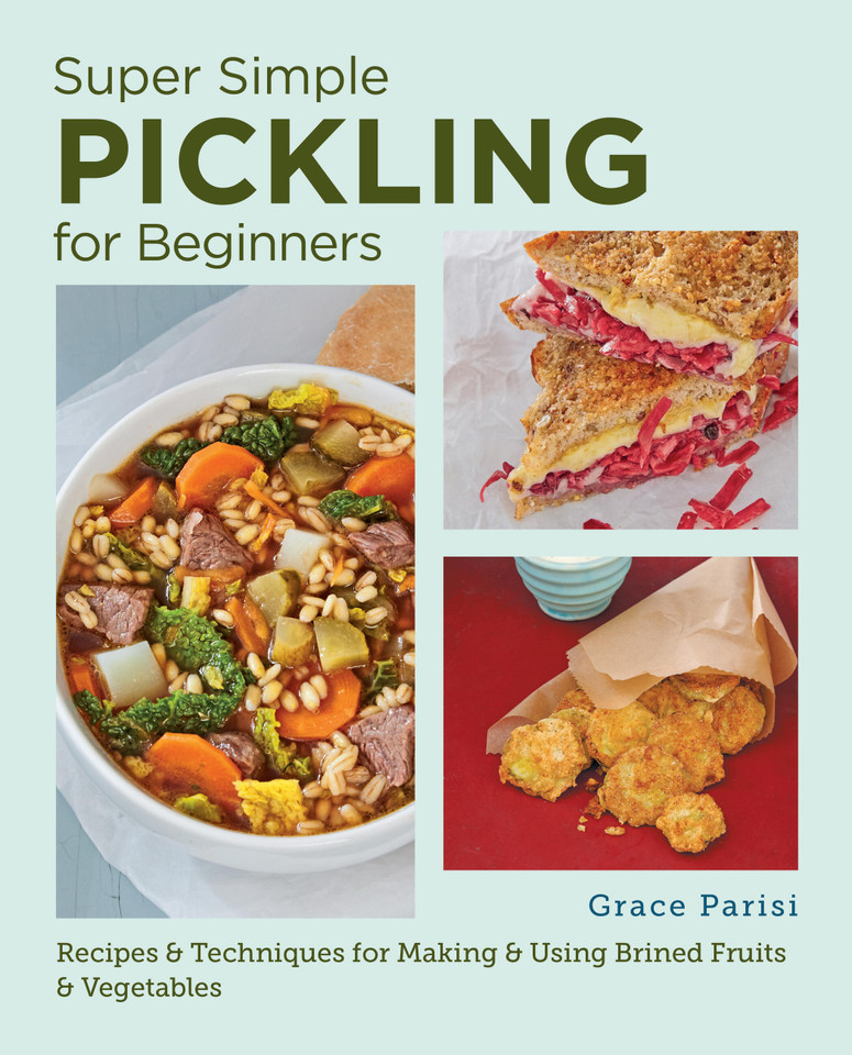 Super Simple Pickling for Beginners: Recipes and Techniques for Making and Using Brined Fruits and Vegetables book cover by Grace Parisi