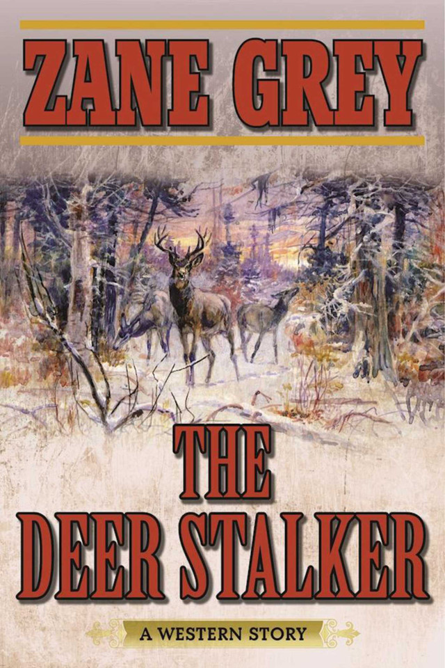 The Deer Stalker: A Western Story book cover by Zane Grey