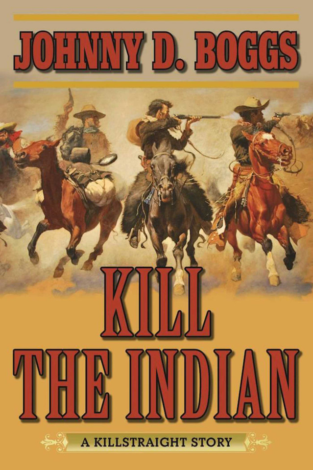 Kill the Indian: A Killstraight Story book cover by Johnny D. Boggs
