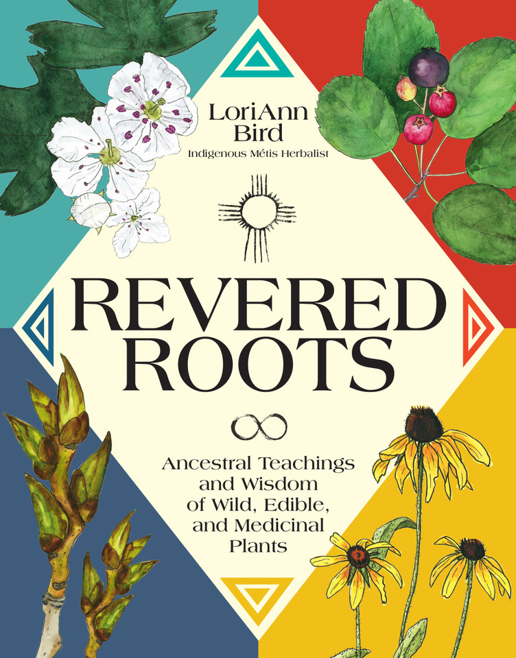 Revered Roots: Ancestral Teachings and Wisdom of Wild, Edible, and Medicinal Plants book cover by LoriAnn Bird