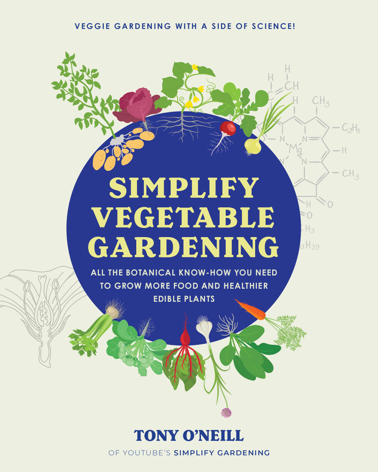 Simplify Vegetable Gardening: All the botanical know-how you need to grow more food and healthier edible plants - Veggie Gardening with a Side of Science! book cover by Tony O'Neill