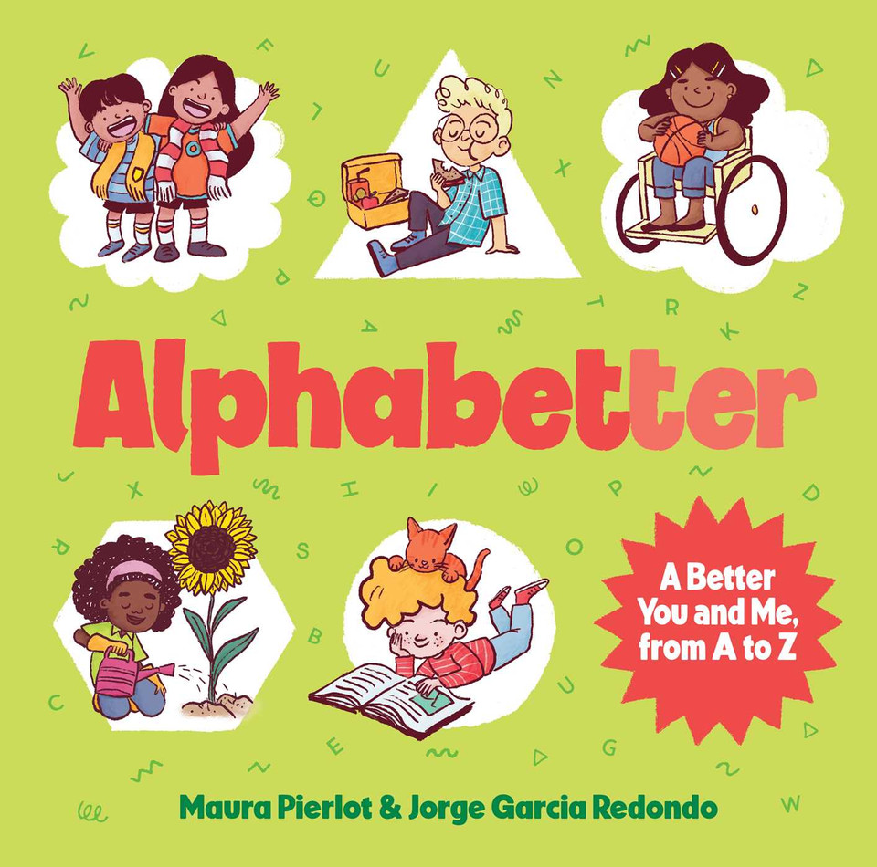 Alphabetter: A Better You and Me, from A to Z book cover by Maura Pierlot