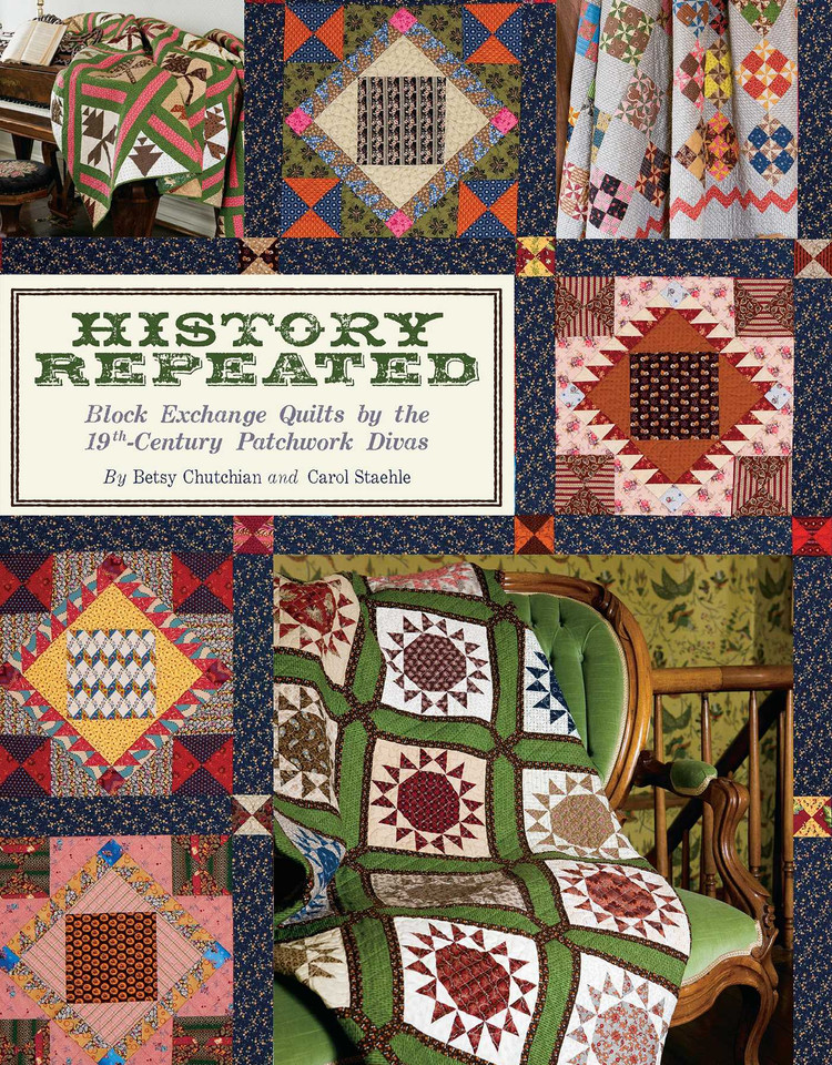 History Repeated: Block Exchange Quilts by the 19th-Century Patchwork Divas book cover by Betsy Chutchian, Carol Staehle