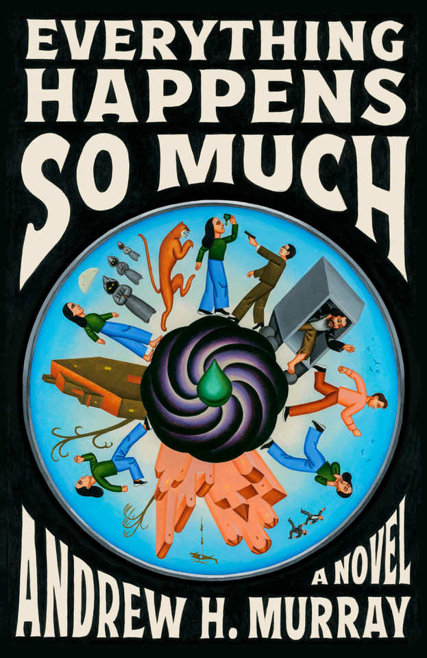 Everything Happens So Much: A Novel book cover by Andrew H. Murray
