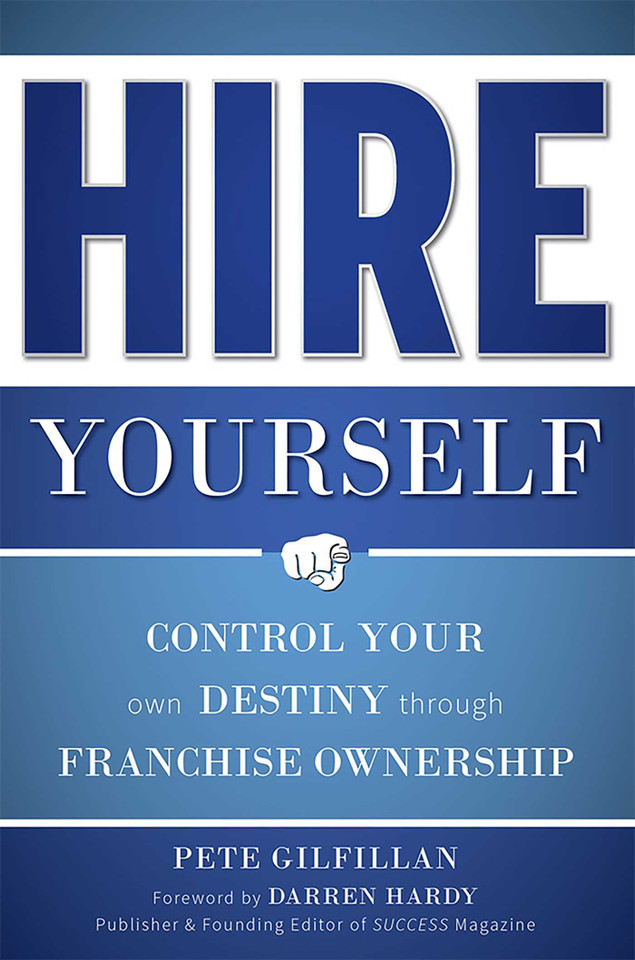Hire Yourself: Control Your Own Destiny through Franchise Ownership book cover by Pete Gilfillan