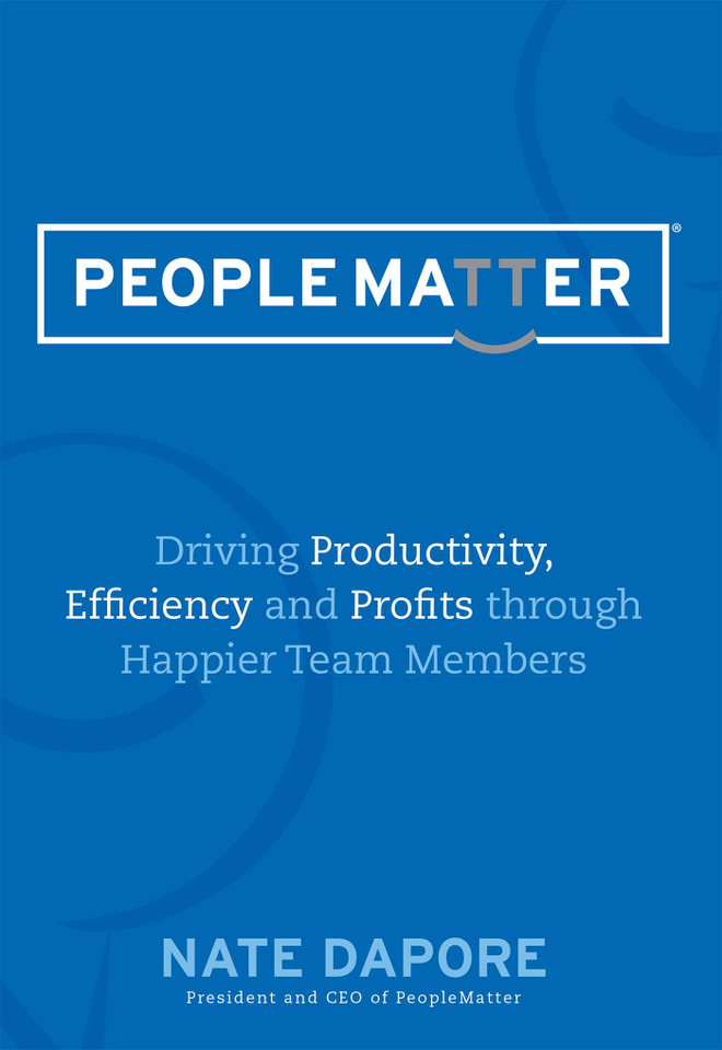 PEOPLEMATTER: Driving Productivity, Efficiency and Profits through Happier Team Members book cover by Nate DaPore
