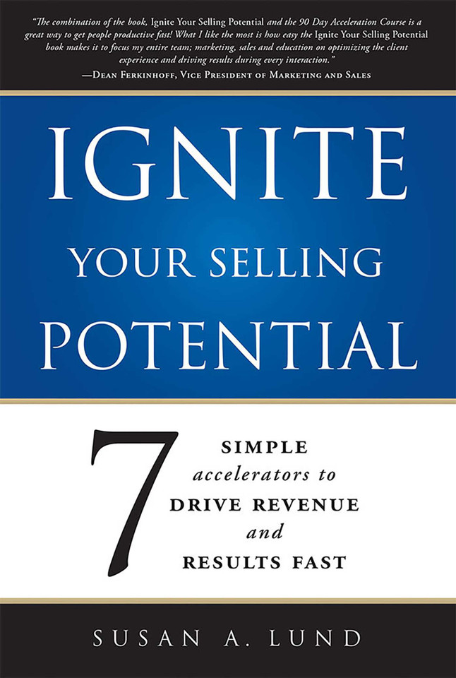 Ignite Your Selling Potential: 7 Simple Accelerators to Drive Revenue and Results Fast book cover by Susan A. Lund