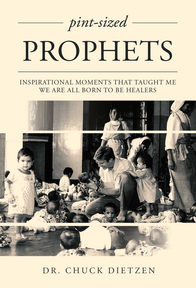 Pint-sized Prophets: Inspirational Moments That Taught Me We Are All Born To Be Healers book cover by Chuck Dietzen