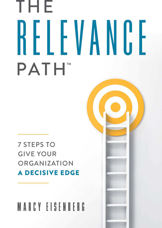 The Relevance Path™?: 7 Steps To Give Your Organization A Decisive Edge book cover by Marcy Eisenberg