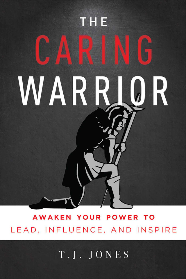 The Caring Warrior: Awaken Your Power To Lead, Influence, and Inspire book cover by T. J. Jones