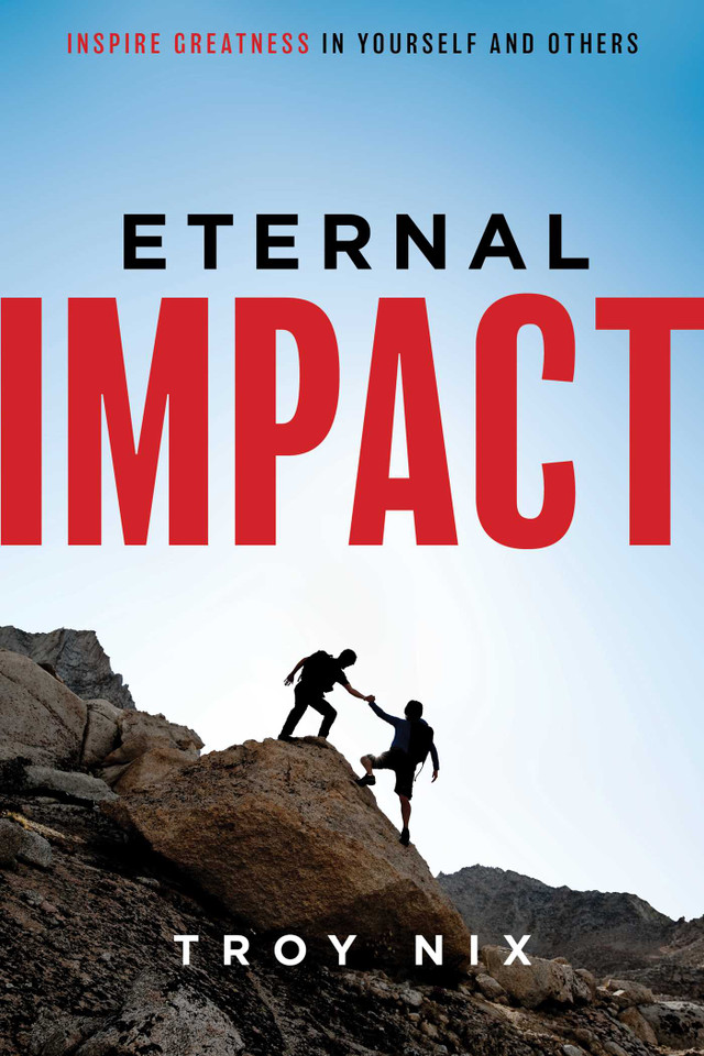 Eternal Impact: Inspire Greatness In Yourself And Others book cover by Troy Nix