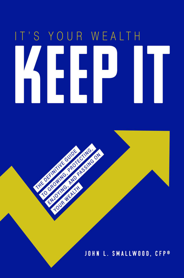 It's Your Wealth-Keep It: The Definitive Guide to Growing, Protecting, Enjoying, and Passing On Your Wealth book cover by John L. Smallwood