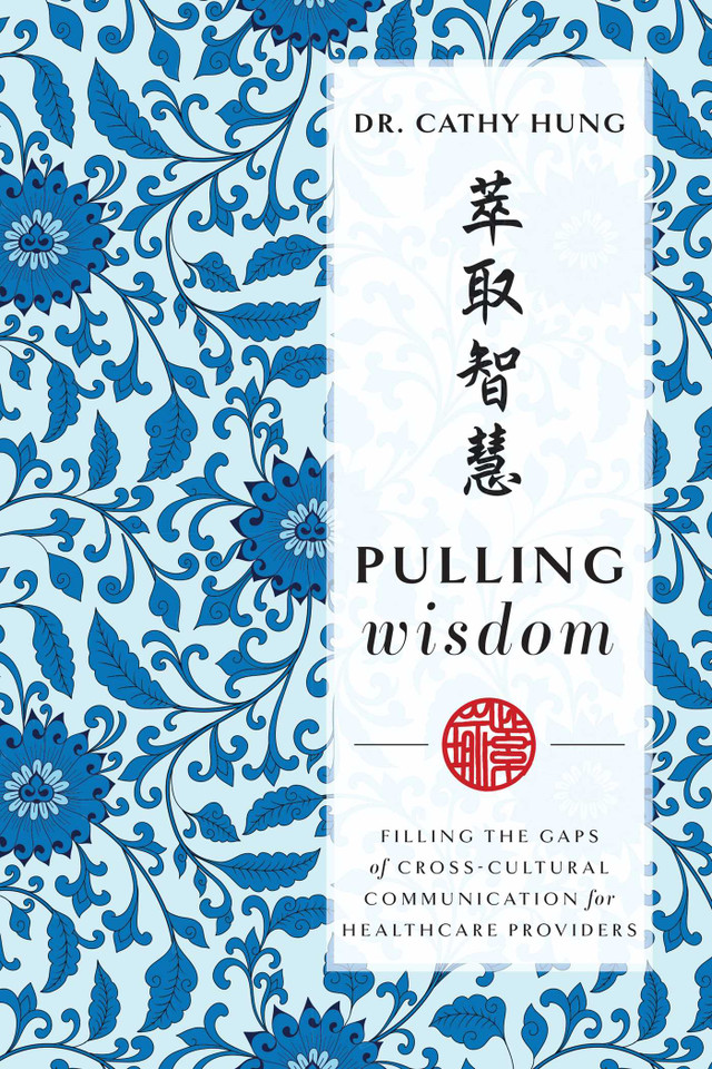 Pulling Wisdom: Filling The Gaps of Cross-Cultural Communication for Healthcare Providers book cover by Cathy Hung