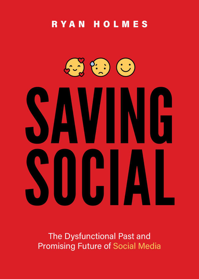 Saving Social: The Dysfunctional Past and Promising Future of Social Media book cover by Ryan Holmes