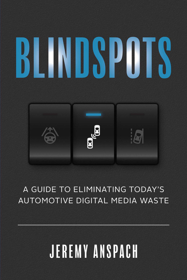 Blind Spots: A Guide to Eliminating Today's Automotive Digital Media Waste book cover by Jeremy Anspach