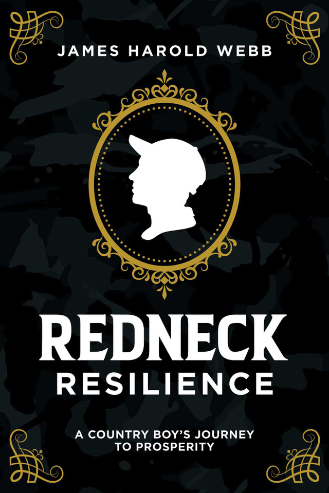 Redneck Resilience: A Country Boy's Journey To Prosperity book cover by James Harold Webb