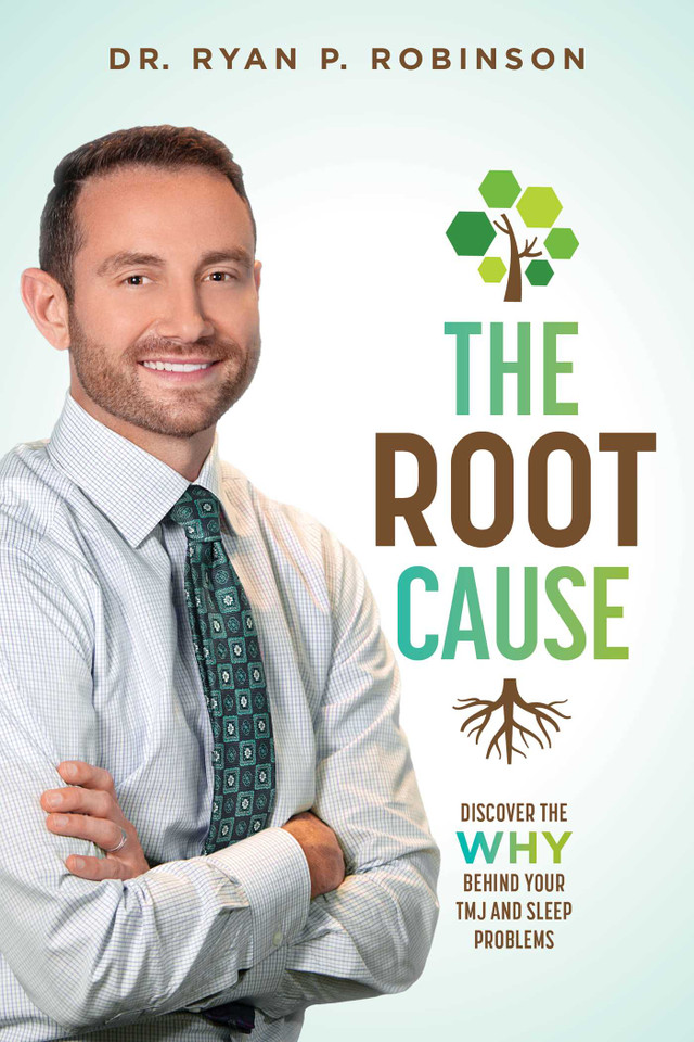 The Root Cause: Discover The Why Behind Your TMJ And Sleep Problems book cover by Ryan P. Robinson