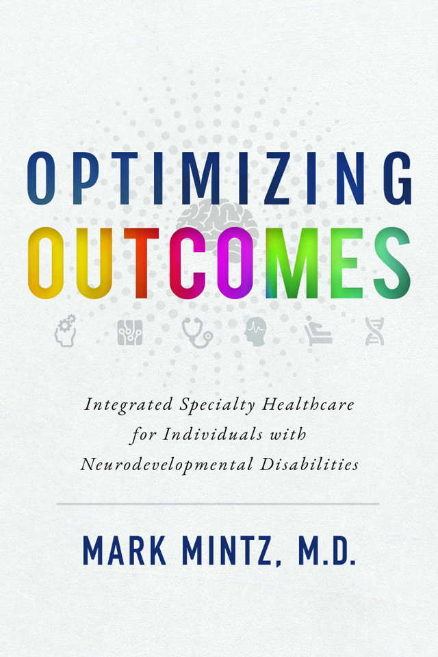 Optimizing Outcomes: Integrated Specialty Healthcare for Individuals with Neurodevelopmental Disabilities book cover by Mark Mintz