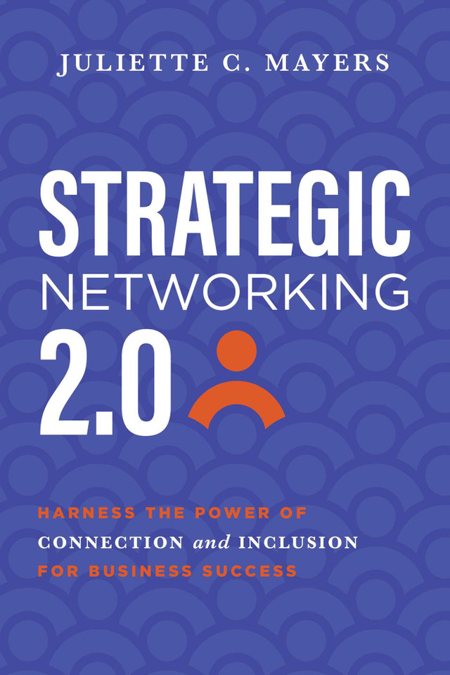Strategic Networking 2.0: Harness the Power of Connection and Inclusion for Business Success book cover by Juliette C. Mayers