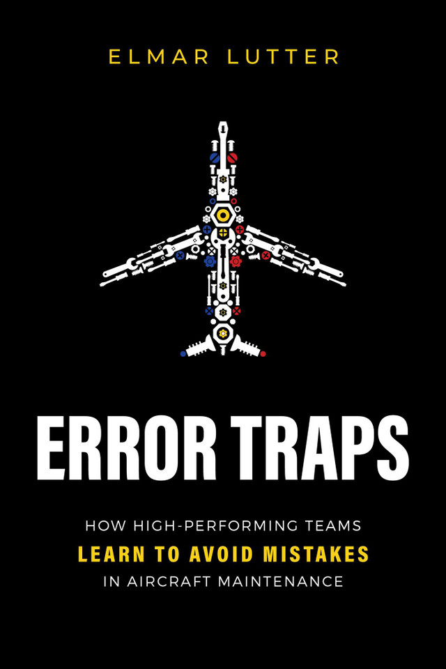Error Traps: How High-Performing Teams Learn To Avoid Mistakes in Aircraft Maintenance book cover by Elmar Lutter