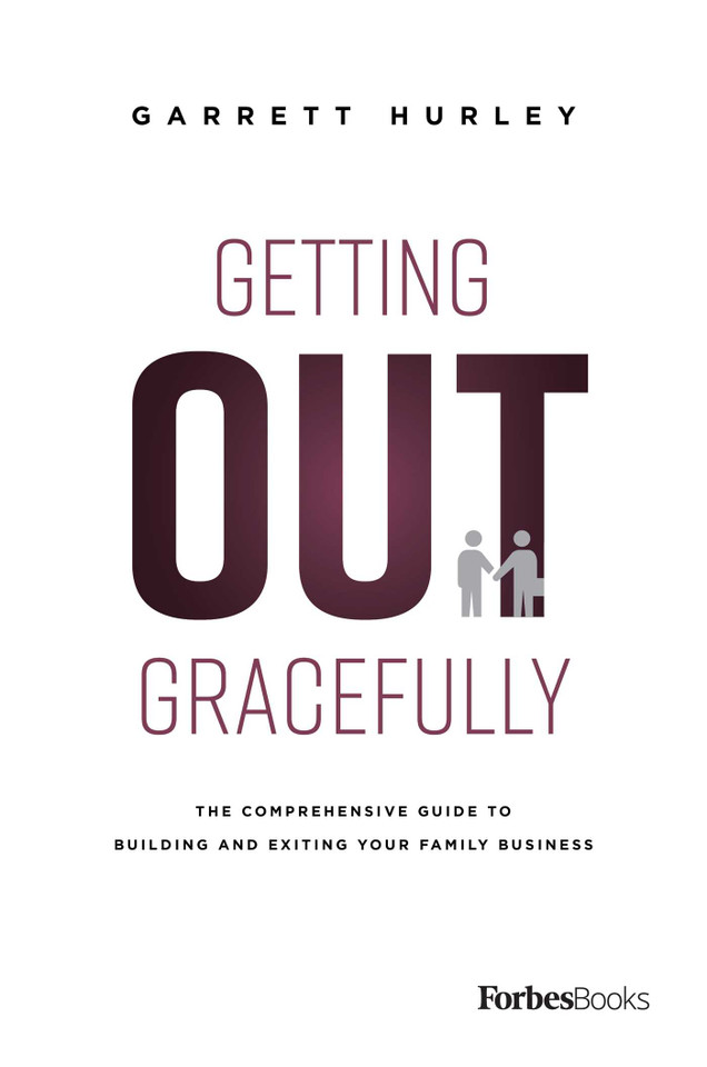 Getting Out Gracefully: The Comprehensive Guide To Building And Exiting Your Family Business book cover by Garrett Hurley