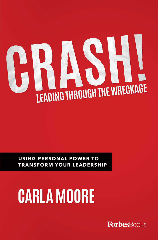 Crash!: Leading Through The Wreckage: Using Personal Power To Transform Your Leadership book cover by Carla Moore