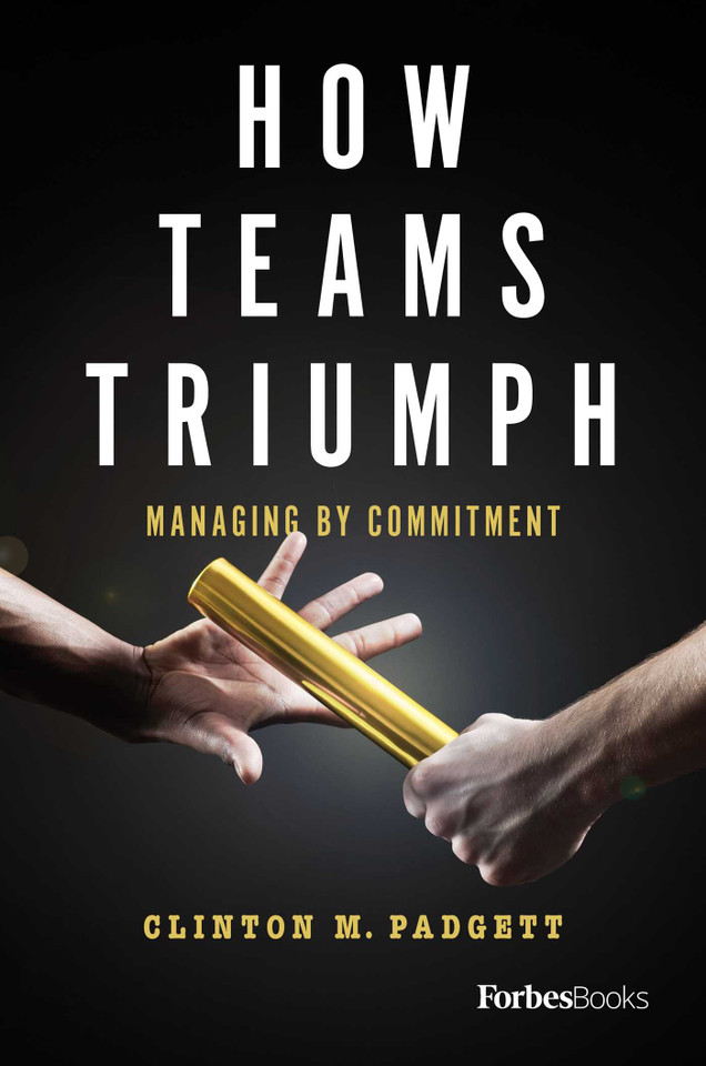 How Teams Triumph: Managing By Commitment book cover by Clinton M. Padgett