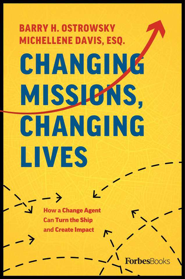 Changing Missions, Changing Lives: How A Change Agent Can Turn The Ship And Create Impact book cover by Barry H. Ostrowsky