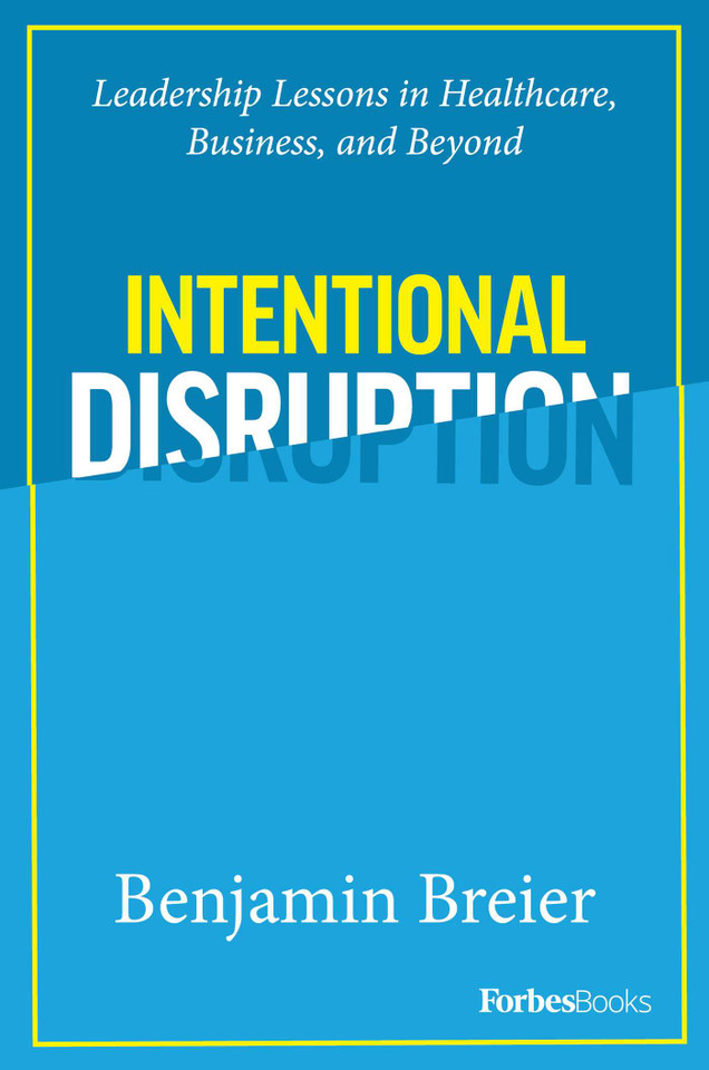 Intentional Disruption: Leadership Lessons in Healthcare, Business, and Beyond book cover by Benjamin Breier