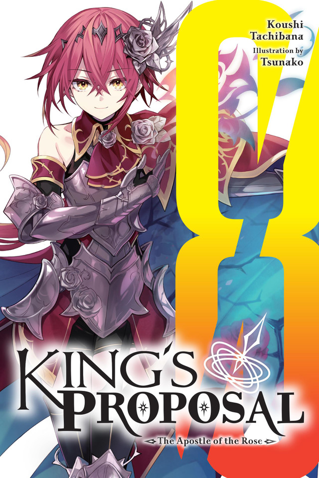 King's Proposal, Vol. 8 (light novel): The Apostle of the Rose (King's Proposal (light novel) #8) book cover by Koushi Tachibana