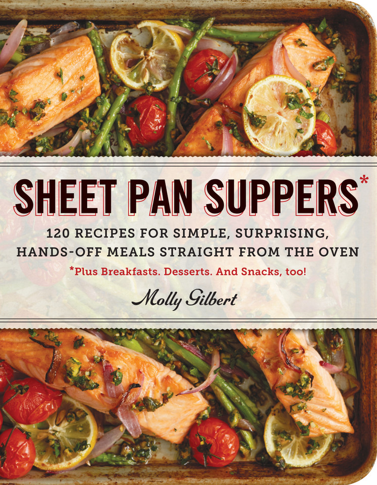 Sheet Pan Suppers: 120 Recipes for Simple, Surprising, Hands-Off Meals Straight from the Oven book cover by Molly Gilbert