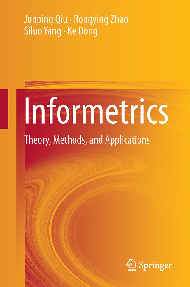 Informetrics: Theory, Methods and Applications book cover by Junping Qiu, Rongying Zhao, Siluo Yang, Ke Dong
