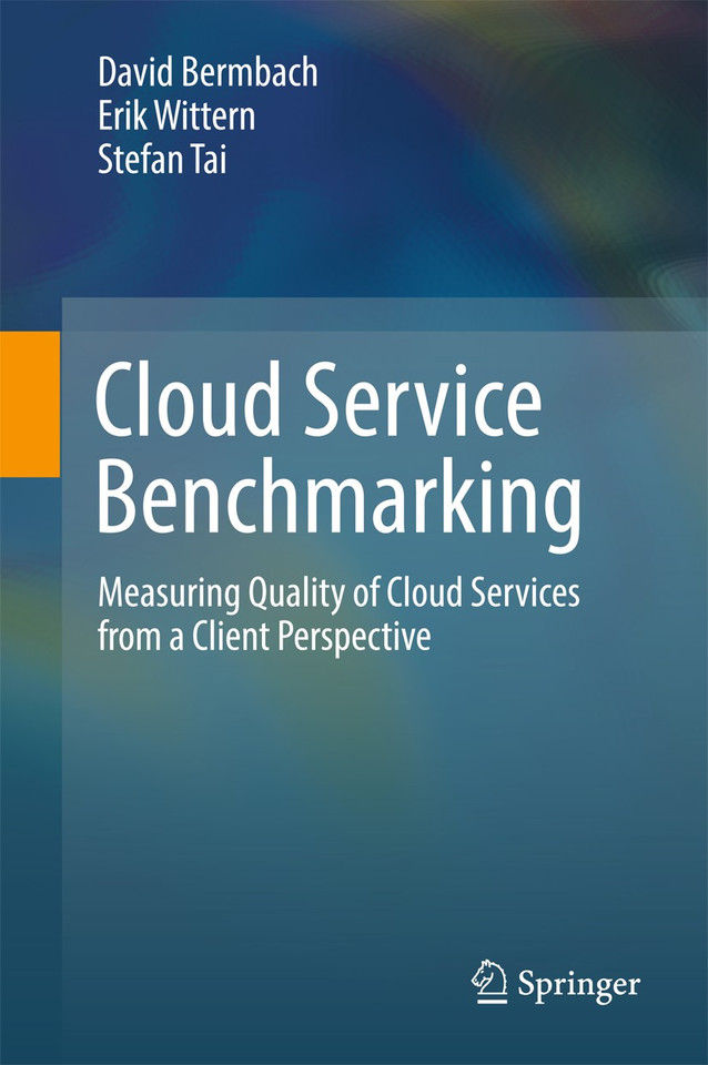 Cloud Service Benchmarking: Measuring Quality of Cloud Services from a Client Perspective book cover by David Bermbach, Erik Wittern, Stefan Tai