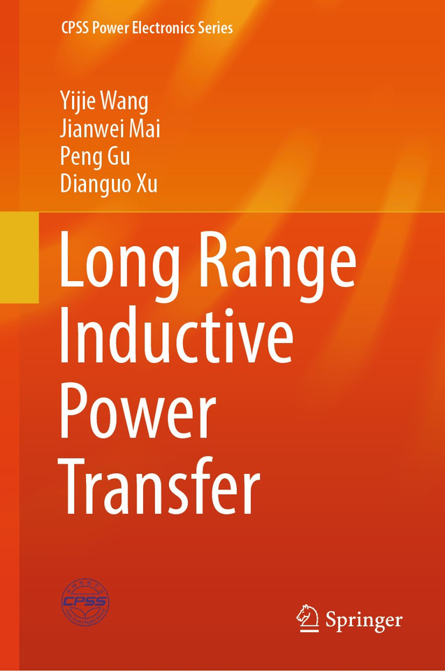 Long Range Inductive Power Transfer (CPSS Power Electronics Series) book cover by Yijie Wang, Jianwei Mai, Peng Gu, Dianguo Xu