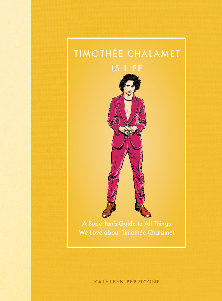 Timothée Chalamet Is Life: A Superfan’s Guide to All Things We Love about Timothée Chalamet (Modern Icons) book cover by Kathleen Perricone