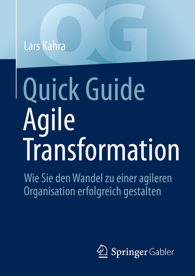Quick Guide Agile Transformation: Wie Sie den Wandel zu einer agileren Organisation erfolgreich gestalten (Quick Guide) book cover by Lars Kahra