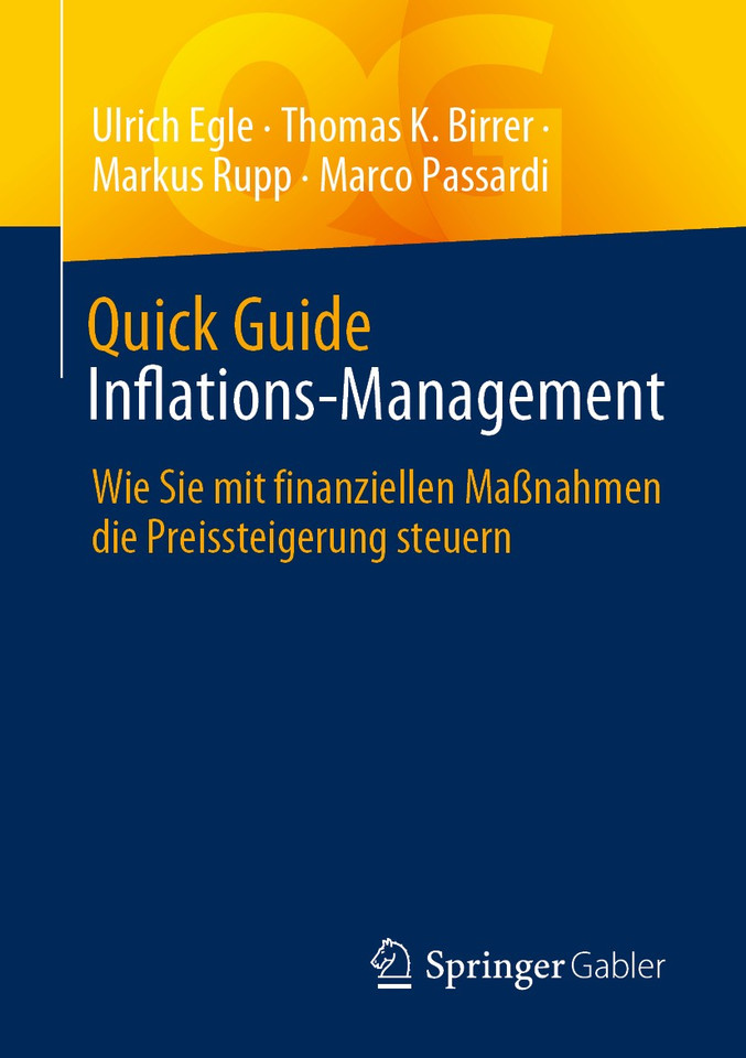 Quick Guide Inflations-Management: Wie Sie mit finanziellen Maßnahmen die Preissteigerung steuern (Quick Guide) book cover by Ulrich Egle, Thomas K Birrer, Markus Rupp, Marco Passardi