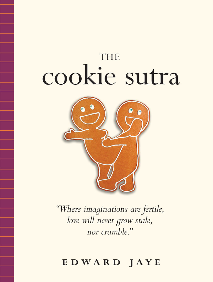 The Cookie Sutra: An Ancient Treatise: That Love Shall Never Grow Stale. Nor Crumble. book cover by Edward Jaye
