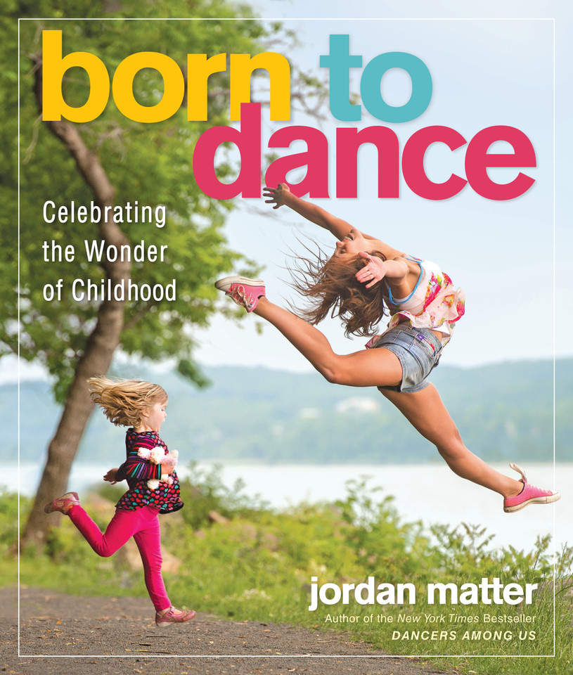 Born to Dance: Celebrating the Wonder of Childhood book cover by Jordan Matter