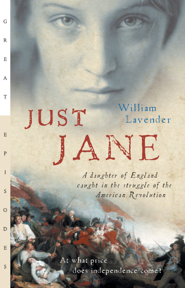 Just Jane: A Daughter of England Caught in the Struggle of the American Revolution (Great Episodes) book cover by William Lavender