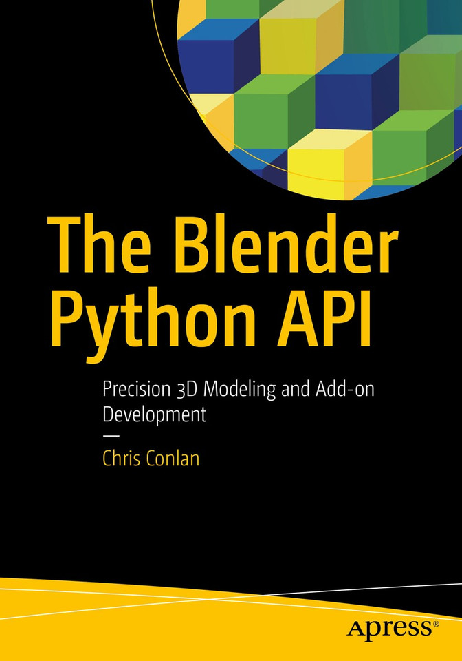 The Blender Python API: Precision 3D Modeling and Add-on Development book cover by Chris Conlan